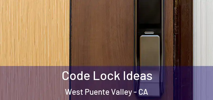  Code Lock Ideas West Puente Valley - CA