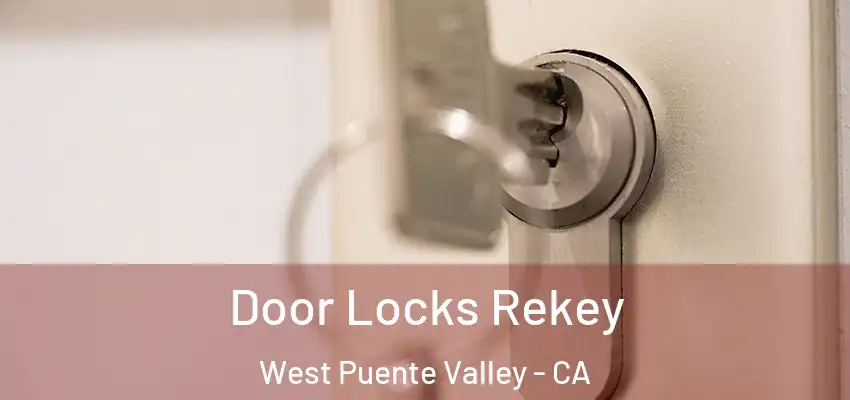 Door Locks Rekey West Puente Valley - CA