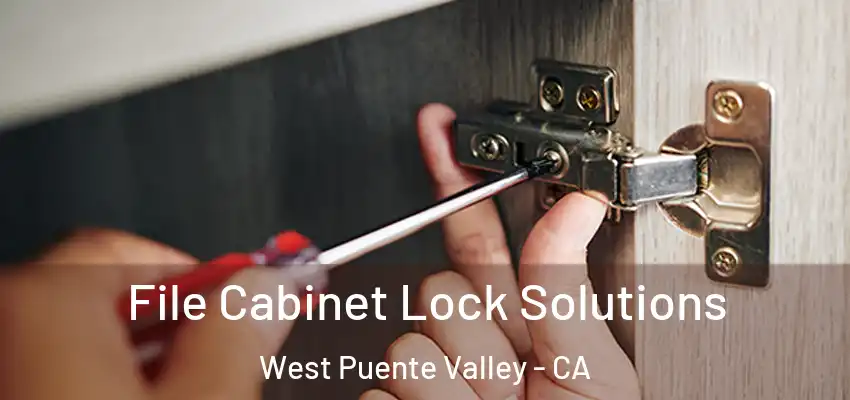  File Cabinet Lock Solutions West Puente Valley - CA